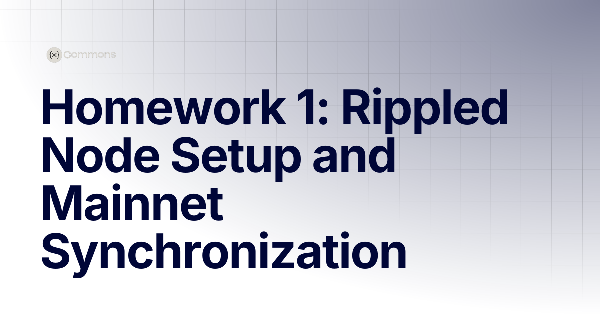 Homework 1: Rippled Node Setup and Mainnet Synchronization | Trainings